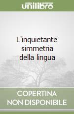 L'inquietante simmetria della lingua