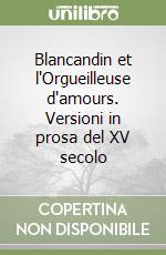Blancandin et l'Orgueilleuse d'amours. Versioni in prosa del XV secolo libro
