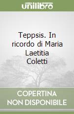 Teppsis. In ricordo di Maria Laetitia Coletti libro