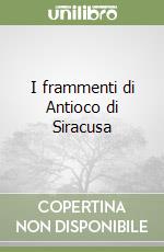 I frammenti di Antioco di Siracusa libro