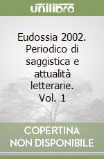 Eudossia 2002. Periodico di saggistica e attualità letterarie. Vol. 1 libro
