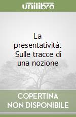 La presentatività. Sulle tracce di una nozione libro