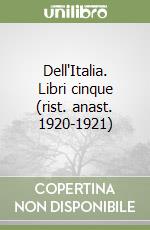 Dell'Italia. Libri cinque (rist. anast. 1920-1921) libro