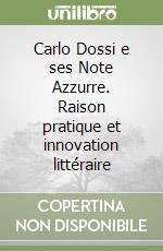 Carlo Dossi e ses Note Azzurre. Raison pratique et innovation littéraire