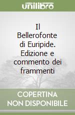 Il Bellerofonte di Euripide. Edizione e commento dei frammenti libro