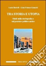 Tra utopia e storia. Studi sulla storiografia e sul pensiero politico antico