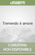 Tremendo è amore