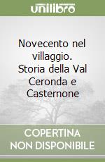 Novecento nel villaggio. Storia della Val Ceronda e Casternone