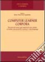 Computer Learner Corpora. Theoretical issues and empirical case studies of italian advanced EFL learners interlanguage libro