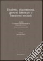 Dialetti, dialettismi, generi letterari e funzioni sociali. Atti del 5° Incontro Internazionale di Linguistica Greca (Milano, 12-13 settembre 2002) libro