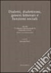 Dialetti, dialettismi, generi letterari e funzioni sociali. Atti del 5° Incontro Internazionale di Linguistica Greca (Milano, 12-13 settembre 2002) libro di Rocca G. (cur.)