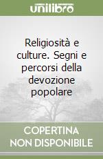 Religiosità e culture. Segni e percorsi della devozione popolare libro