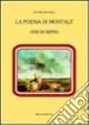 La poesia di Montale. Ossi di seppia libro di Bonora Ettore