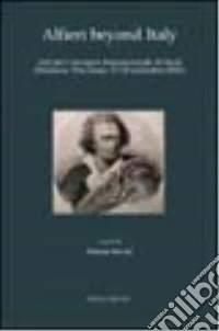 Alfieri beyond Italy. Atti del Convegno Internazionale di Studi (Madison, 27-28 settembre 2002) libro