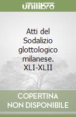 Atti del Sodalizio glottologico milanese. XLI-XLII libro