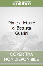 Rime e lettere di Battista Guarini libro