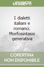 I dialetti italiani e romanci. Morfosintassi generativa libro