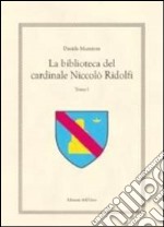 La biblioteca del cardinale Niccolò Ridolfi. Testo greco e latino. Vol. 1