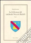 La biblioteca del cardinale Niccolò Ridolfi. Testo greco e latino. Vol. 1 libro di Muratore Davide