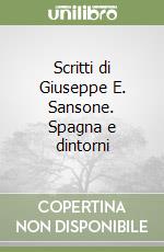 Scritti di Giuseppe E. Sansone. Spagna e dintorni libro