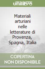 Materiali arturiani nelle letterature di Provenza, Spagna, Italia libro