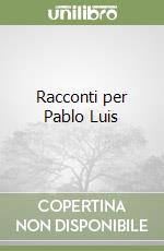 Racconti per Pablo Luis
