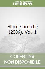 Studi e ricerche (2006). Vol. 1