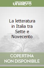 La letteratura in Italia tra Sette e Novecento libro