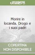 Morire in locanda. Drogo e i suoi padri libro