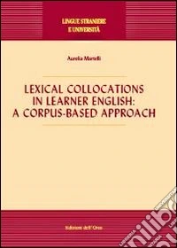 Lexical collocations in learner english. A corpus-based approach libro
