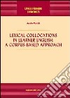 Lexical collocations in learner english. A corpus-based approach libro di Martelli Aurelia