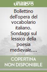 Bollettino dell'opera del vocabolario italiano. Sondaggi sul lessico della poesia medievale. Vol. 7 libro