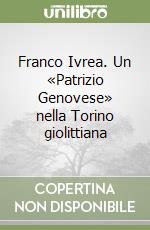 Franco Ivrea. Un «Patrizio Genovese» nella Torino giolittiana libro