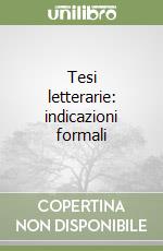 Tesi letterarie: indicazioni formali libro