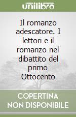 Il romanzo adescatore. I lettori e il romanzo nel dibattito del primo Ottocento libro