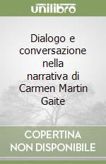 Dialogo e conversazione nella narrativa di Carmen Martin Gaite libro