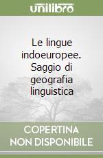 Le lingue indoeuropee. Saggio di geografia linguistica libro