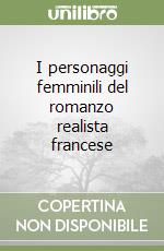 I personaggi femminili del romanzo realista francese