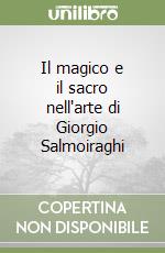 Il magico e il sacro nell'arte di Giorgio Salmoiraghi libro