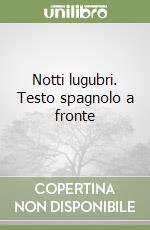 Notti lugubri. Testo spagnolo a fronte