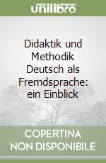 Didaktik und Methodik Deutsch als Fremdsprache: ein Einblick