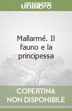 Mallarmé. Il fauno e la principessa