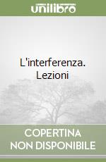 L'interferenza. Lezioni