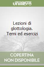 Lezioni di glottologia. Temi ed esercizi