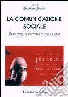 La comunicazione sociale. Soggetti, strumenti e linguaggi libro