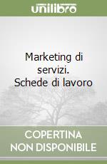 Marketing di servizi. Schede di lavoro