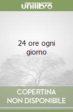 24 ore ogni giorno libro