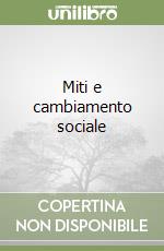 Miti e cambiamento sociale libro