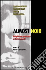 Almost noir. Indagini non autorizzate su Carlo Lucarelli