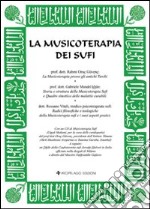 La musicoterapia dei sufi. Con CD Audio